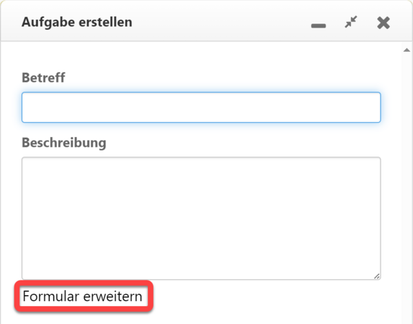 Die Funktion "Formular erweitern" im Bearbeitungsfenster für Aufgaben